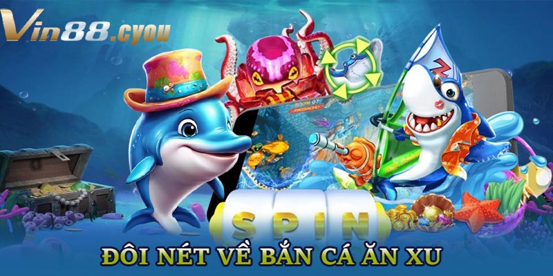 Đôi nét về tựa game bắn cá ăn xu VIN88