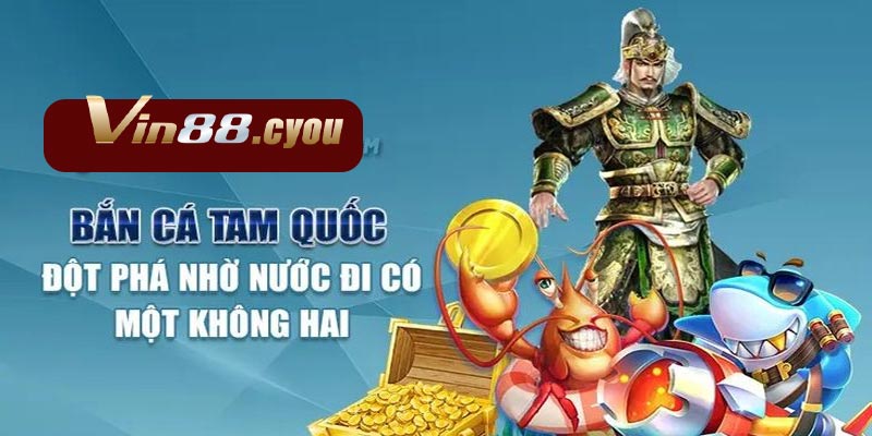 Những tính năng đặc biệt của bắn cá tam quốc tại VIN88