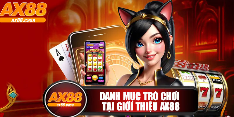 Danh Mục Trò Chơi Tại Giới Thiệu AX88