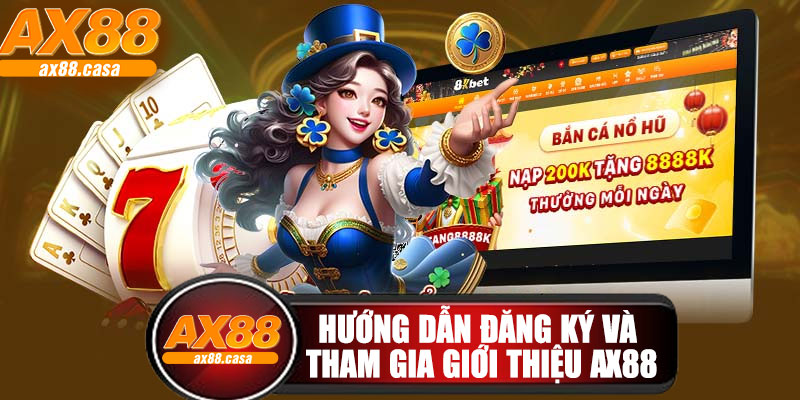 Hướng Dẫn Đăng Ký Và Tham Gia Giới Thiệu AX88