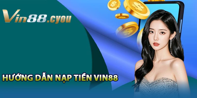 Giới thiệu về VIN88 và tính năng nạp tiền