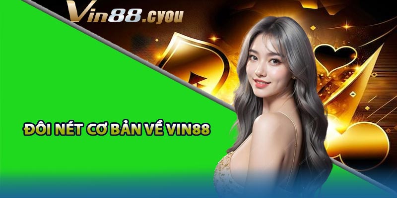 Đôi nét khái quát về nhà cái VIN88