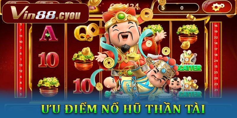 Tìm hiểu những điểm làm nên sự nổi trội của nỗ hũ thần tài