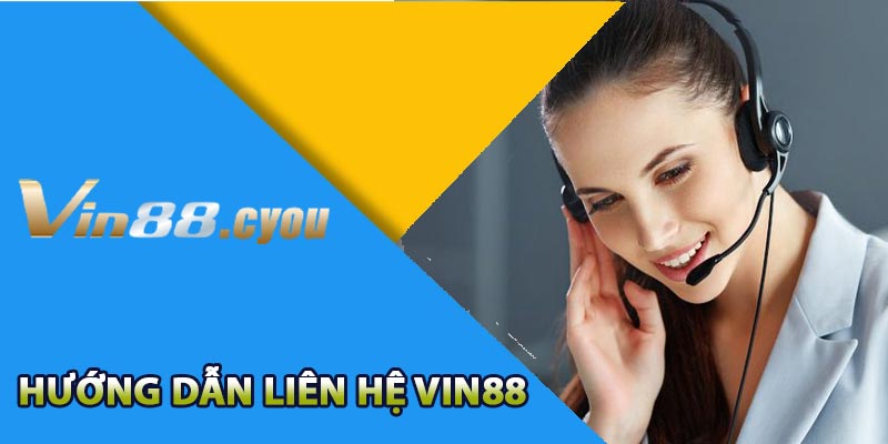 Hướng dẫn liên hệ VIN88 sao cho hiệu quả