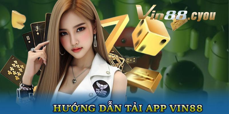 Hướng dẫn tải app VIN88 trên hệ điều hành Android