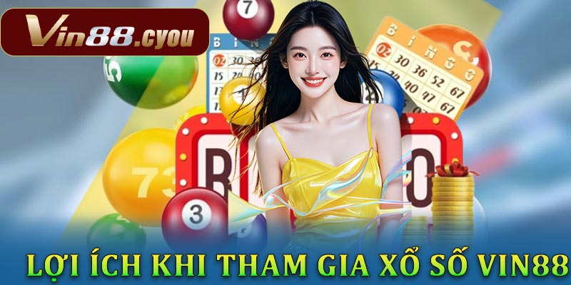 Lợi ích khi tham gia chơi xổ số VIN88