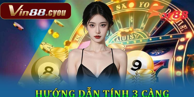 Hướng dẫn cách tính 3 càng chuẩn nhất