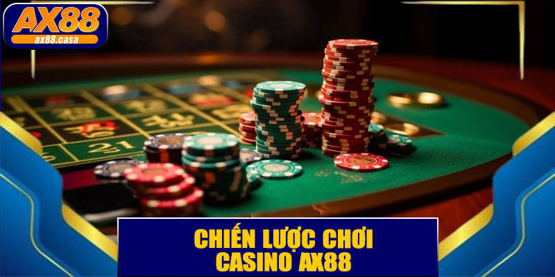 Chiến Lược Chơi Casino AX88 Hiệu Quả