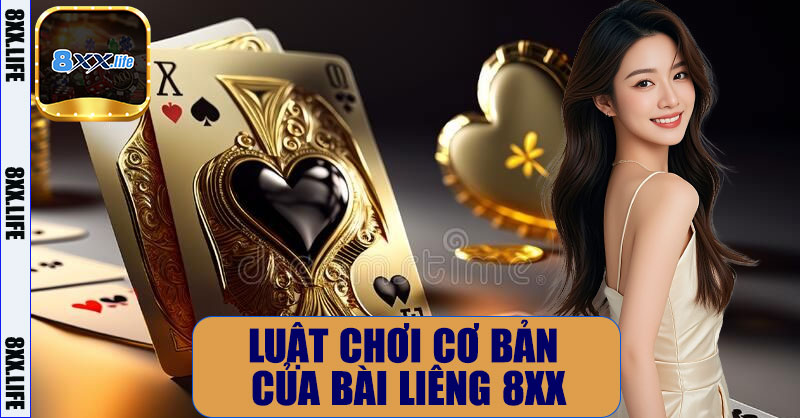 Luật chơi cơ bản của Bài Liêng 8XX